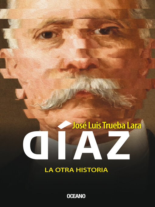 Title details for Díaz. La otra historia by José Luis Trueba - Available